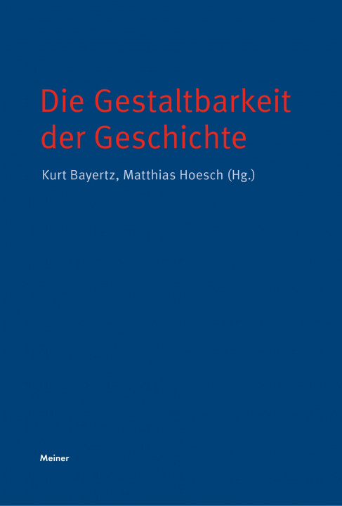 Książka Die Gestaltbarkeit der Geschichte Kurt Bayertz