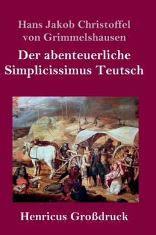 Könyv abenteuerliche Simplicissimus Teutsch (Grossdruck) Hans Jakob Christoffel von Grimmelshausen