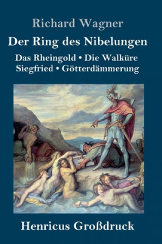 Könyv Ring des Nibelungen (Grossdruck) Richard Wagner