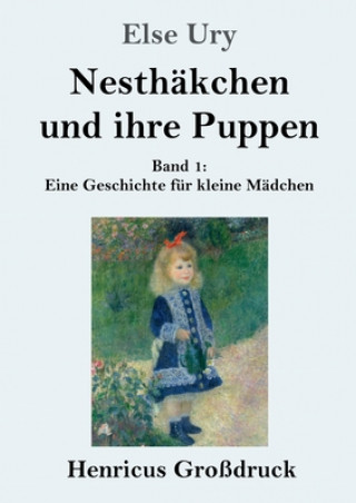 Knjiga Nesthakchen und ihre Puppen (Grossdruck) Else Ury