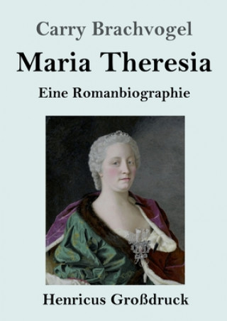 Buch Maria Theresia (Grossdruck) Carry Brachvogel