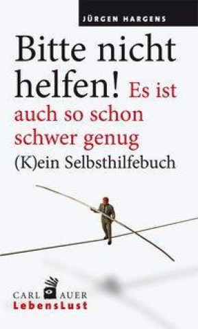 Buch Bitte nicht helfen! Es ist auch so schon schwer genug Jürgen Hargens