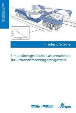 Kniha Simulationsgestützte Lastannahmen für Schienenfahrzeugdrehgestelle Frédéric Jean-François Schöler