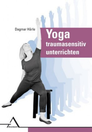 Carte Yoga traumasensitiv unterrichten Dagmar Härle