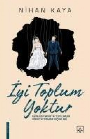 Книга Iyi Toplum Yoktur Nihan Kaya