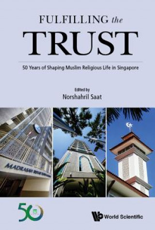 Książka Fulfilling The Trust: 50 Years Of Shaping Muslim Religious Life In Singapore Norshahril Saat