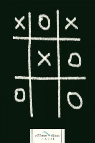 Книга Morpion (Tic Tac Toe): The Memory of Childhood - Tic Tac Toe! Alibabette Editions