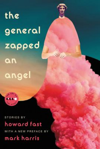 Kniha The General Zapped an Angel: Stories Howard Fast