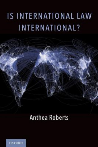Carte Is International Law International? Anthea Roberts