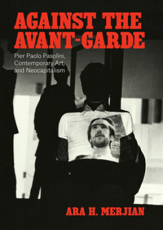 Kniha Against the Avant-Garde Ara Merjian