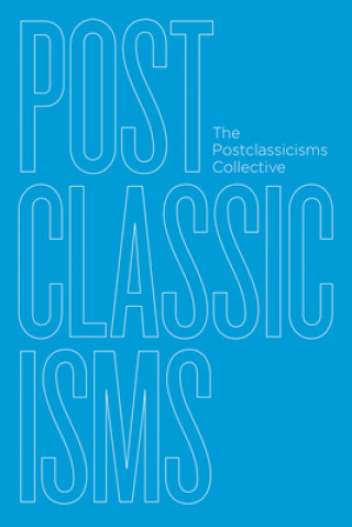 Kniha Postclassicisms The Postclassicisms Collective