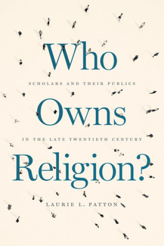 Kniha Who Owns Religion? Laurie L. Patton
