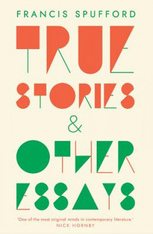 Kniha True Stories Francis Spufford