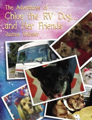 Kniha Adventures of Chloe the RV Dog and Her Friends Justine Webster