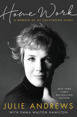 Kniha Home Work: A Memoir of My Hollywood Years Julie Andrews