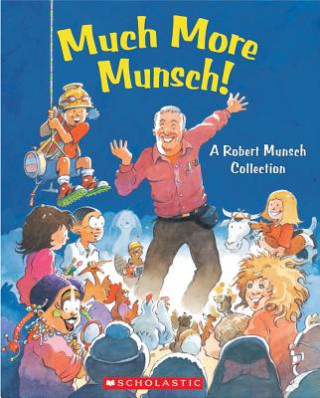 Könyv Much More Munsch!: A Robert Munsch Collection Robert Munsch