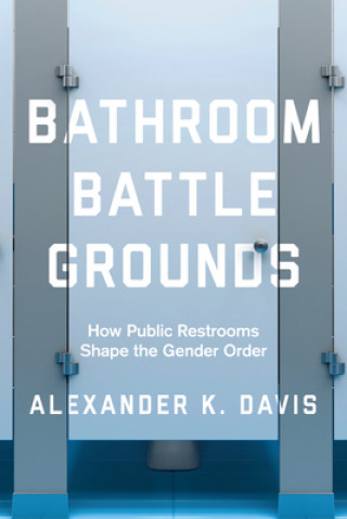 Knjiga Bathroom Battlegrounds Alexander K. Davis