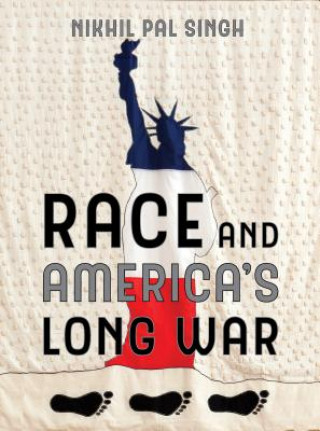 Książka Race and America's Long War Nikhil Pal Singh