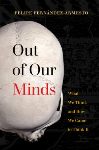 Kniha Out of Our Minds Felipe Fernandez-Armesto