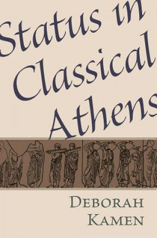 Książka Status in Classical Athens Deborah Kamen