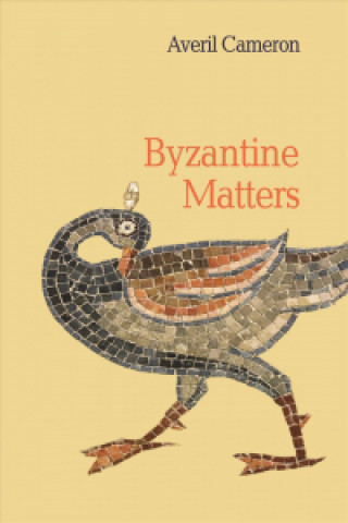 Kniha Byzantine Matters Averil Cameron