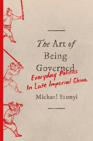 Knjiga Art of Being Governed Michael Szonyi