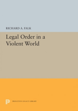 Kniha Legal Order in a Violent World Richard A. Falk