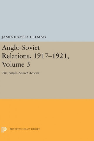 Kniha Anglo-Soviet Relations, 1917-1921, Volume 3 James Ramsey Ullman
