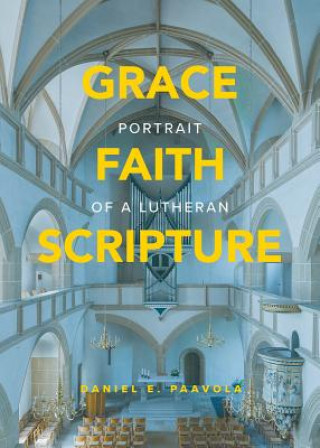 Kniha Grace, Faith, Scripture Daniel Paavola