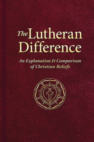 Könyv The Lutheran Difference House Concordia Publishing