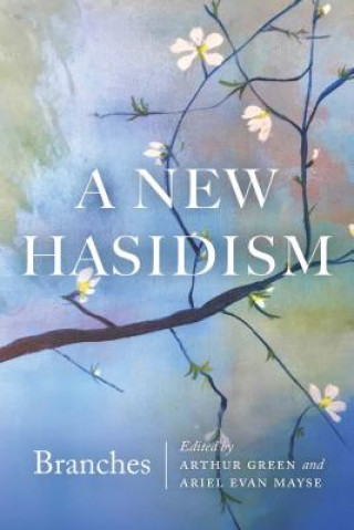 Книга New Hasidism: Branches Arthur Green