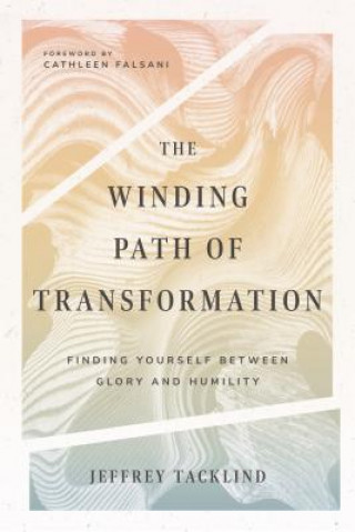 Carte Winding Path of Transformation - Finding Yourself Between Glory and Humility Jeff Tacklind