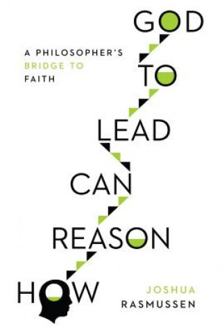 Book How Reason Can Lead to God Joshua Rasmussen