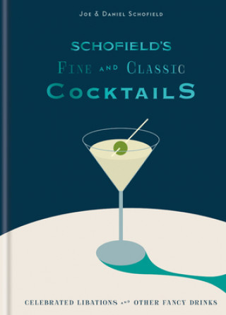 Könyv Schofield's Fine and Classic Cocktails Joe Schofield