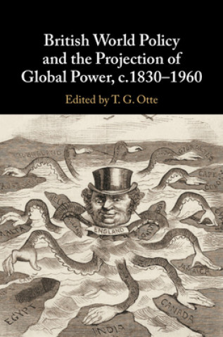 Книга British World Policy and the Projection of Global Power, c.1830-1960 T. G. Otte