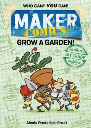 Kniha Maker Comics: Grow a Garden! Alexis Frederick-Frost