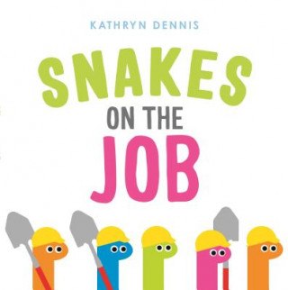 Kniha Snakes on the Job Kathryn Dennis