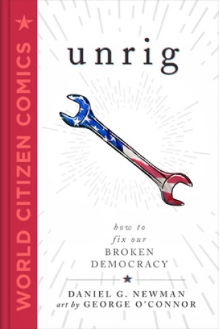 Kniha Unrig: How to Fix Our Broken Democracy Dan G. Newman
