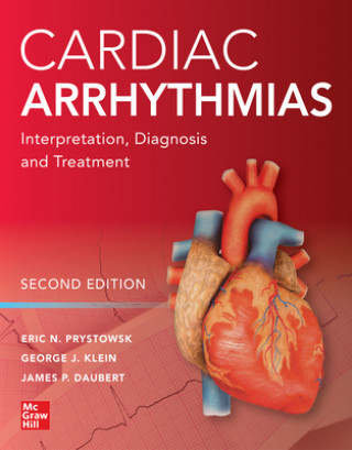 Kniha Cardiac Arrhythmias: Interpretation, Diagnosis and Treatment, Second Edition Eric N. Prystowsky