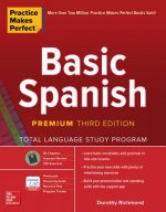 Kniha Practice Makes Perfect: Basic Spanish, Premium Third Edition Dorothy Richmond