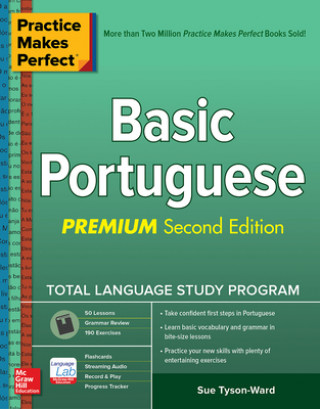 Carte Practice Makes Perfect: Basic Portuguese, Premium Second Edition Sue Tyson-Ward
