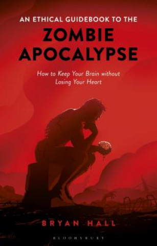 Книга Ethical Guidebook to the Zombie Apocalypse Bryan Hall