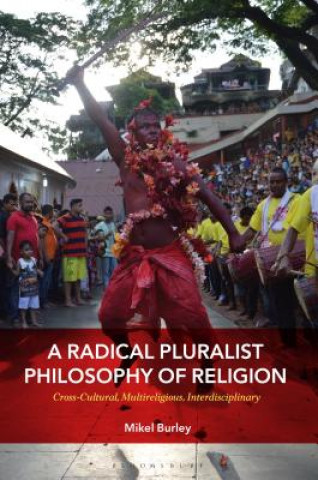 Könyv Radical Pluralist Philosophy of Religion Mikel Burley