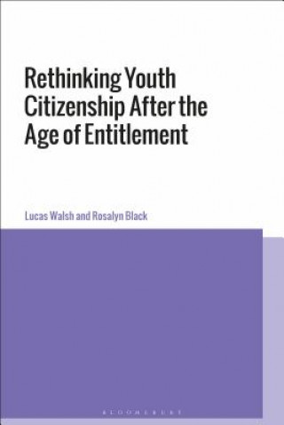 Carte Rethinking Youth Citizenship After the Age of Entitlement Lucas Walsh