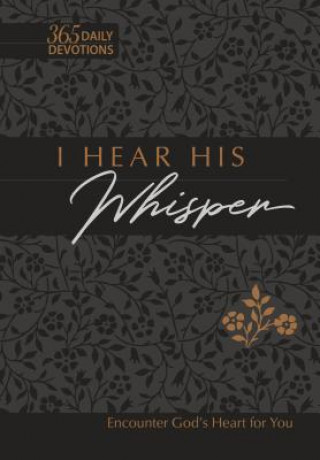Carte I Hear His Whisper 365 Daily Devotions (Gift Edition): Encounter God's Heart for You Brian Simmons