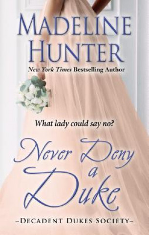 Kniha Never Deny a Duke Madeline Hunter