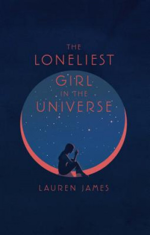 Carte The Loneliest Girl in the Universe Lauren James