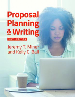 Könyv Proposal Planning & Writing, 6th Edition Jeremy T. Miner