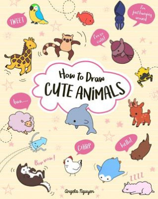 Könyv How to Draw Cute Animals: Volume 2 Angela Nguyen