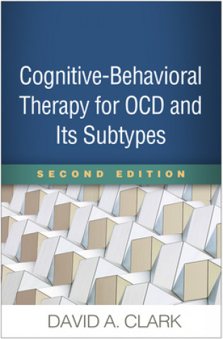 Könyv Cognitive-Behavioral Therapy for OCD and Its Subtypes David A. Clark